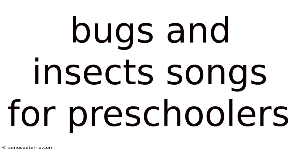 Bugs And Insects Songs For Preschoolers