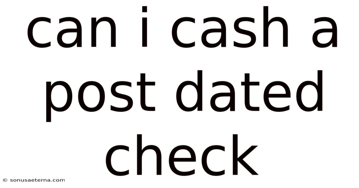 Can I Cash A Post Dated Check
