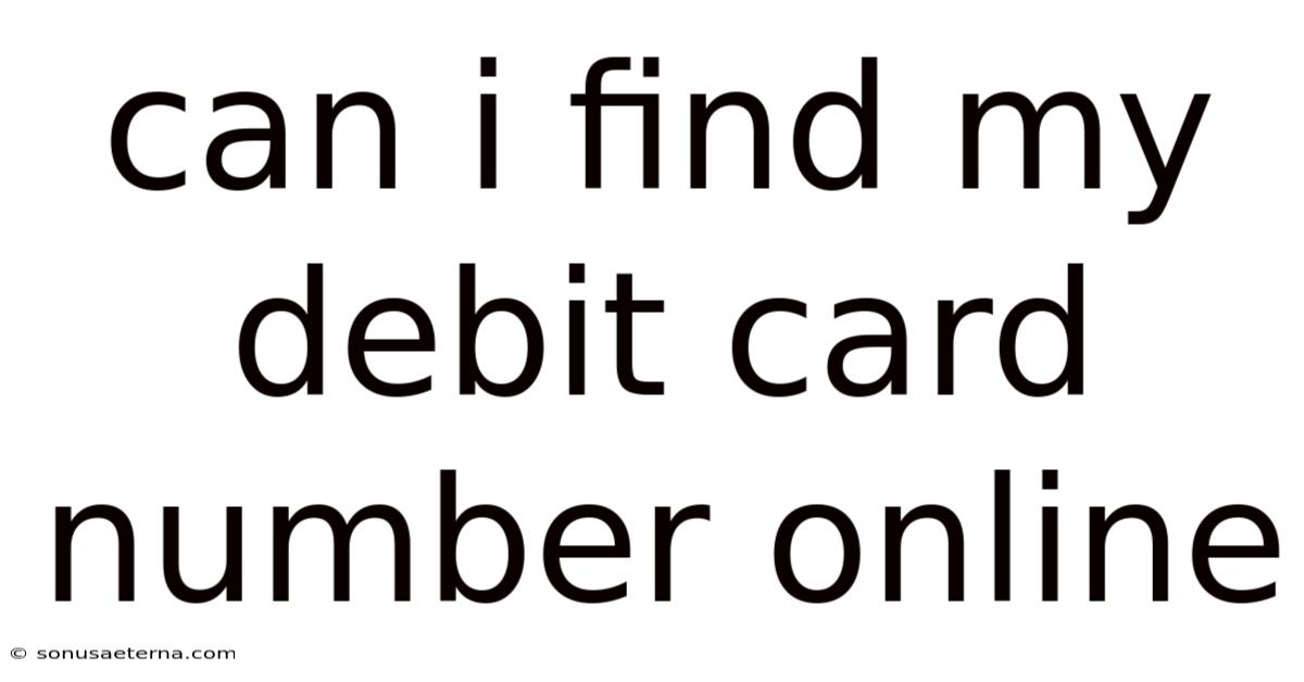 Can I Find My Debit Card Number Online