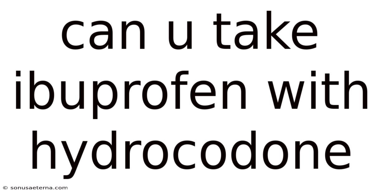 Can U Take Ibuprofen With Hydrocodone