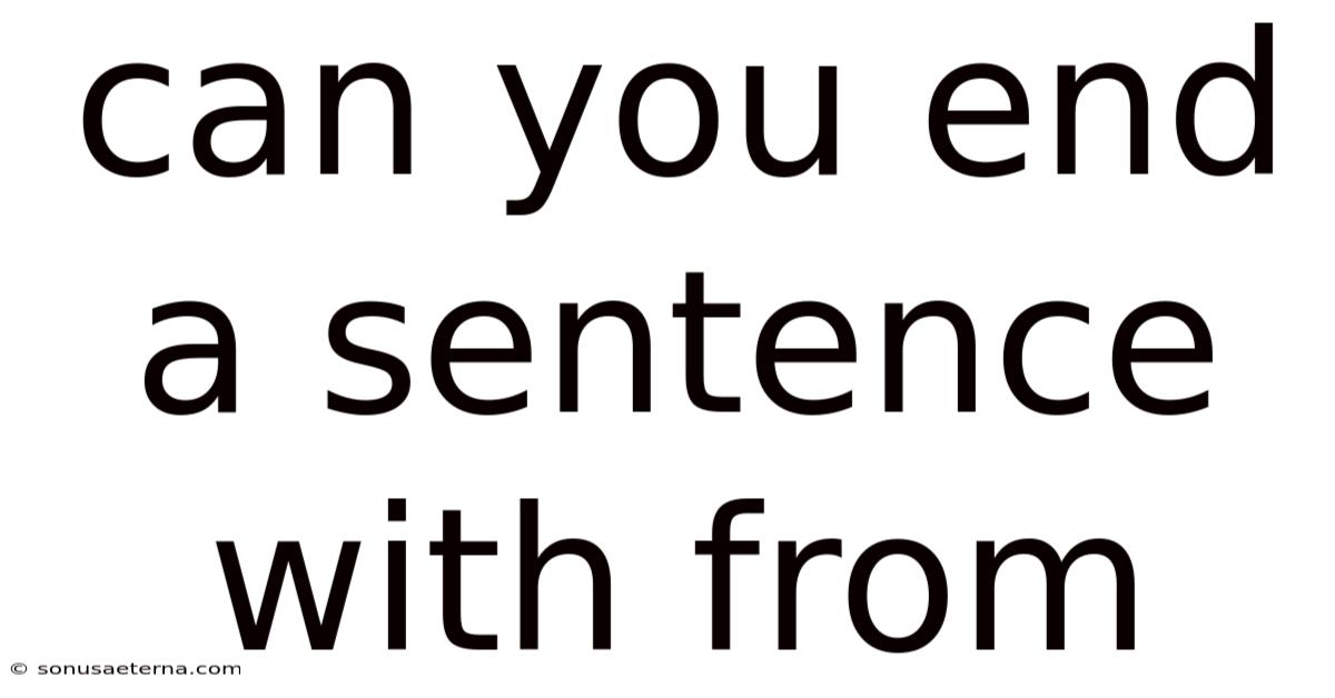 Can You End A Sentence With From