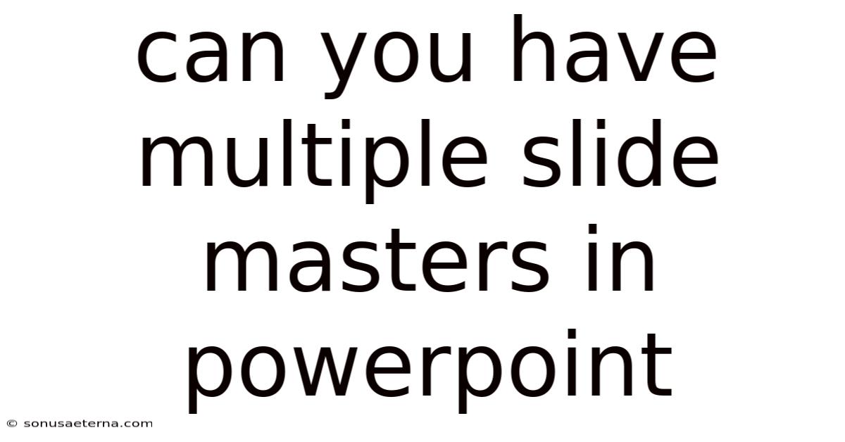 Can You Have Multiple Slide Masters In Powerpoint