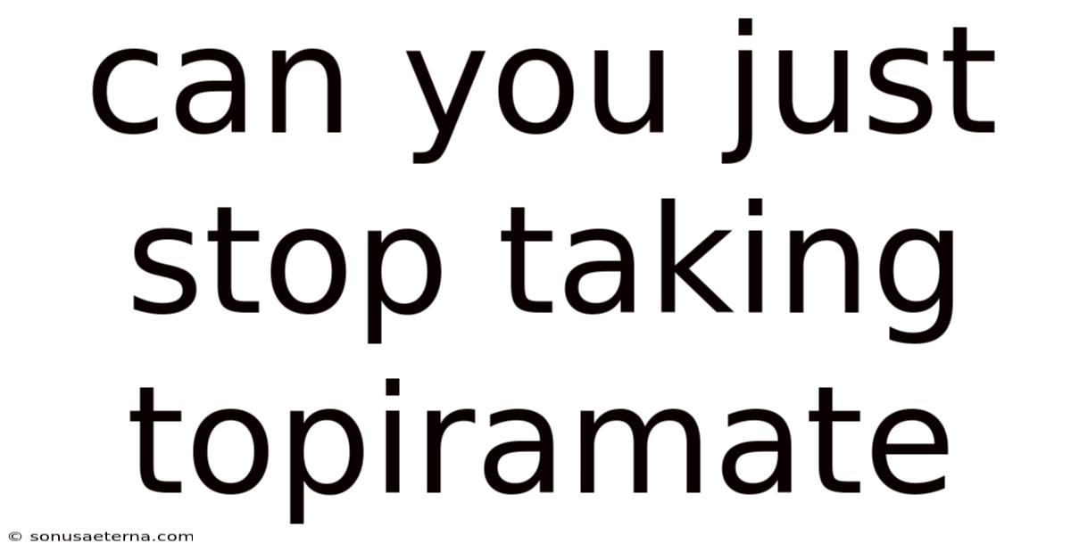 Can You Just Stop Taking Topiramate