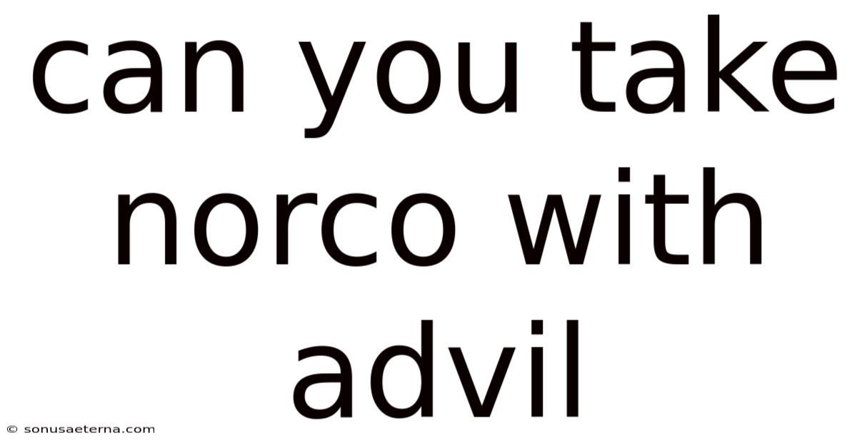Can You Take Norco With Advil