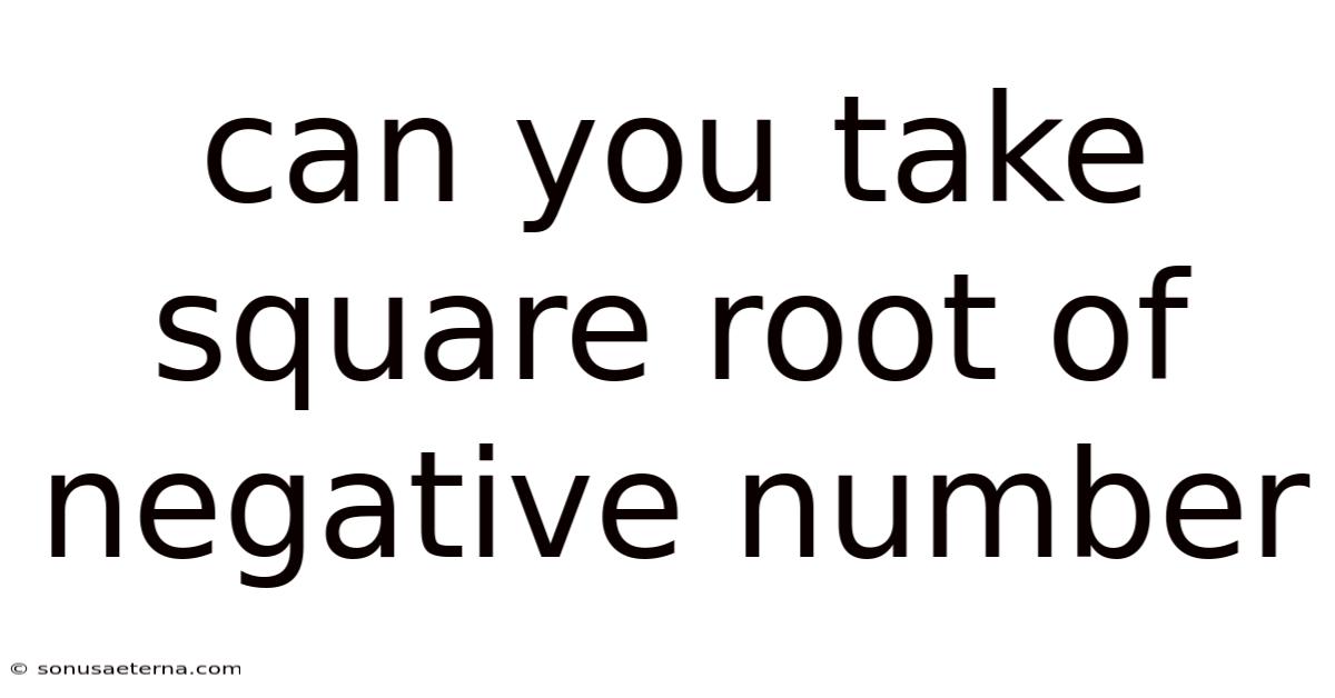 Can You Take Square Root Of Negative Number