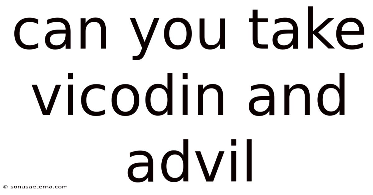 Can You Take Vicodin And Advil