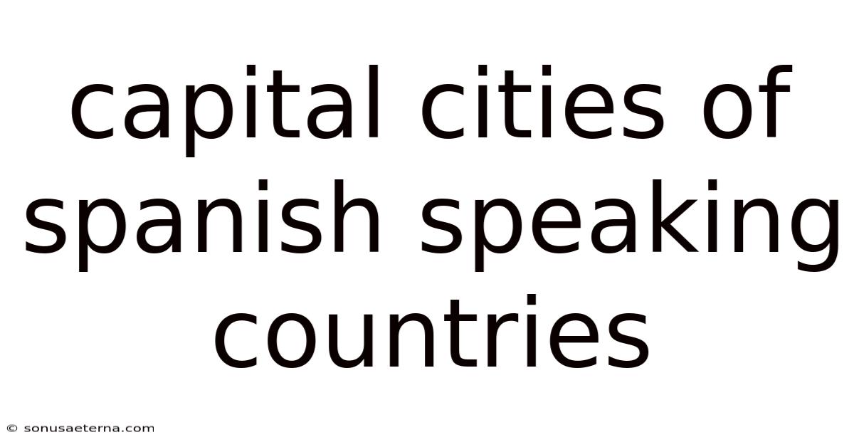 Capital Cities Of Spanish Speaking Countries