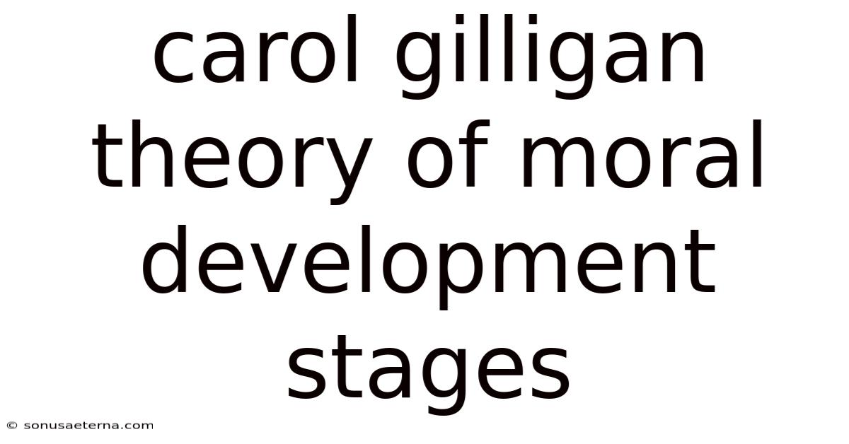Carol Gilligan Theory Of Moral Development Stages