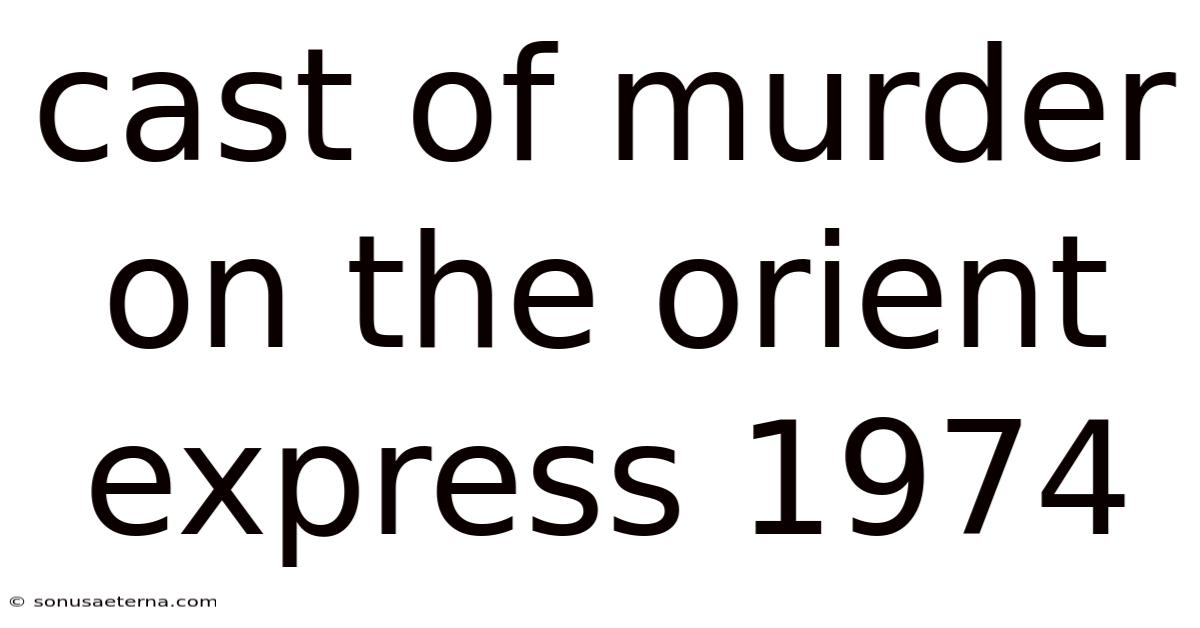 Cast Of Murder On The Orient Express 1974