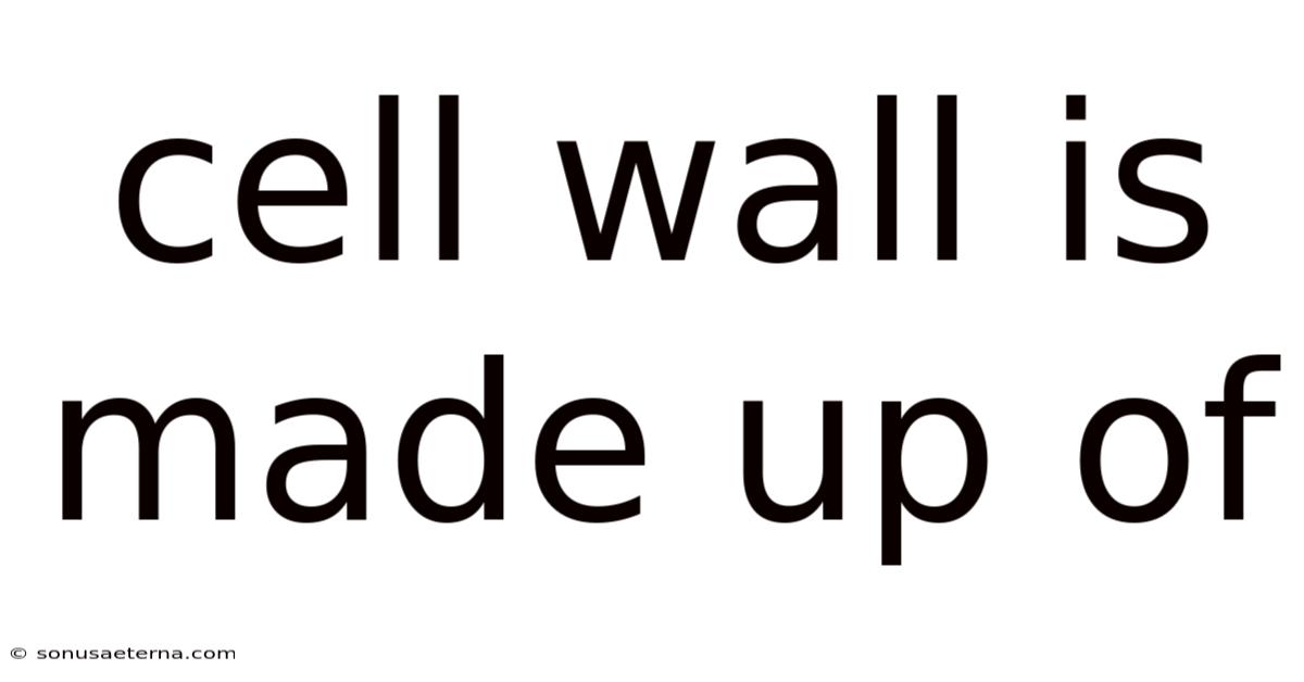Cell Wall Is Made Up Of