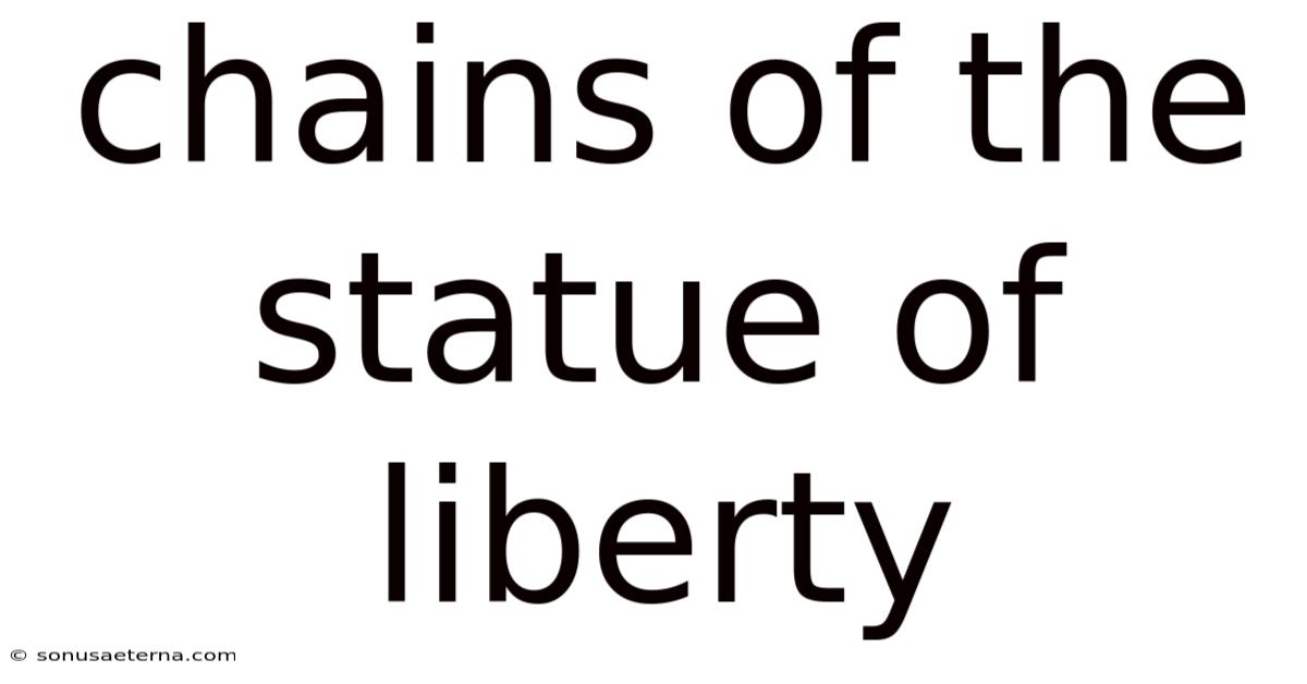 Chains Of The Statue Of Liberty