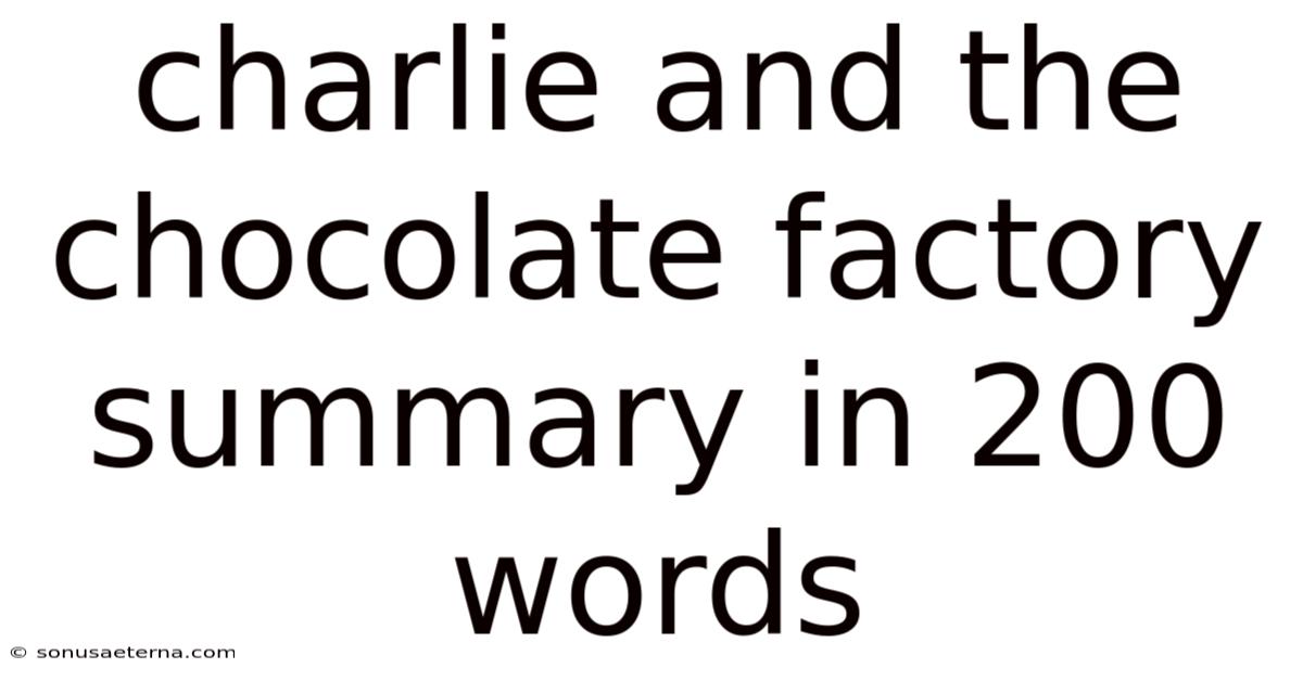 Charlie And The Chocolate Factory Summary In 200 Words