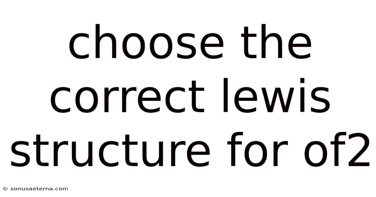Choose The Correct Lewis Structure For Of2