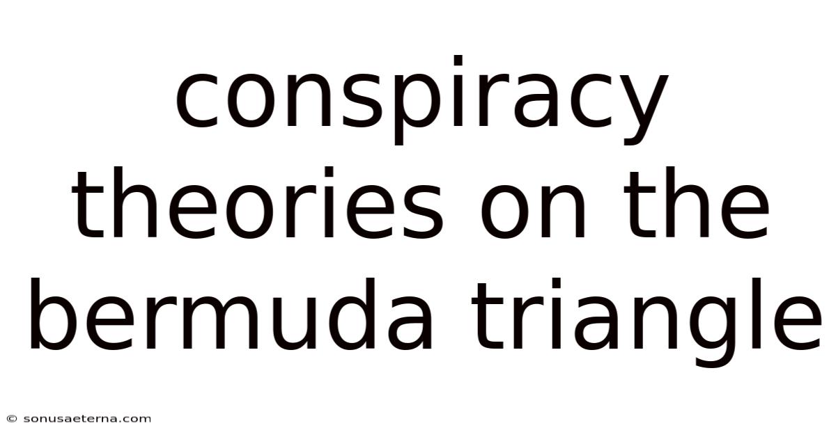 Conspiracy Theories On The Bermuda Triangle