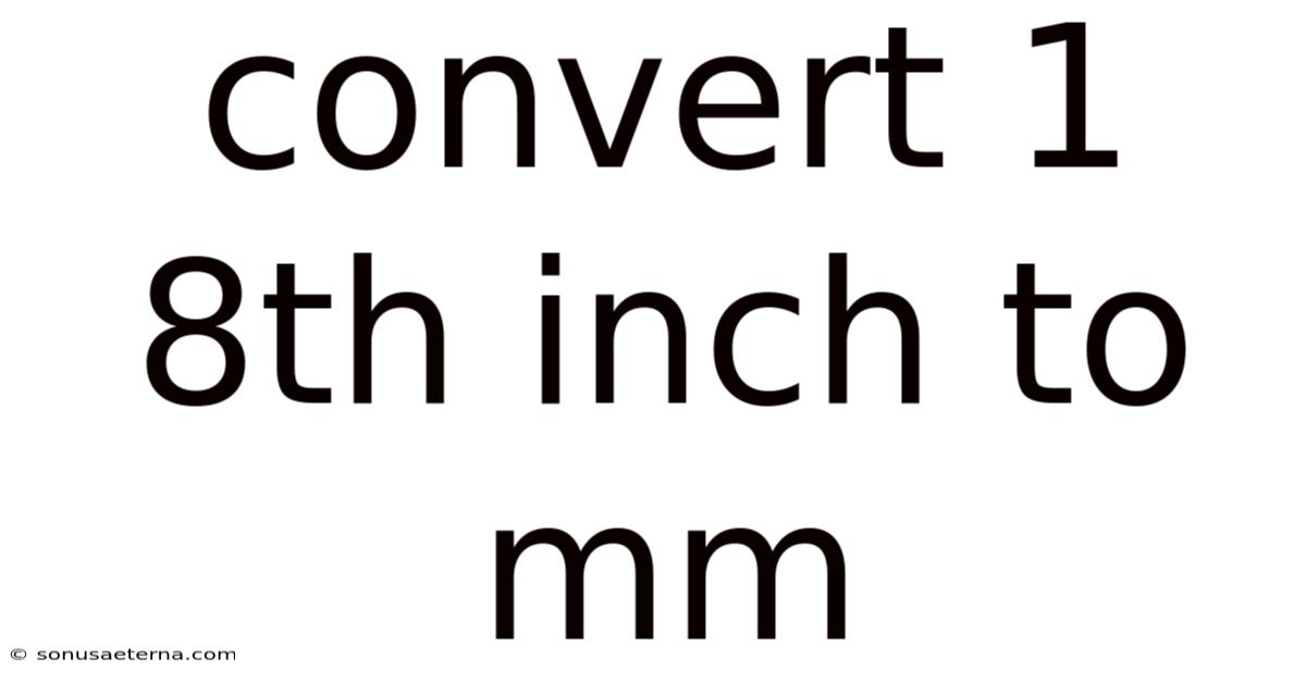 Convert 1 8th Inch To Mm