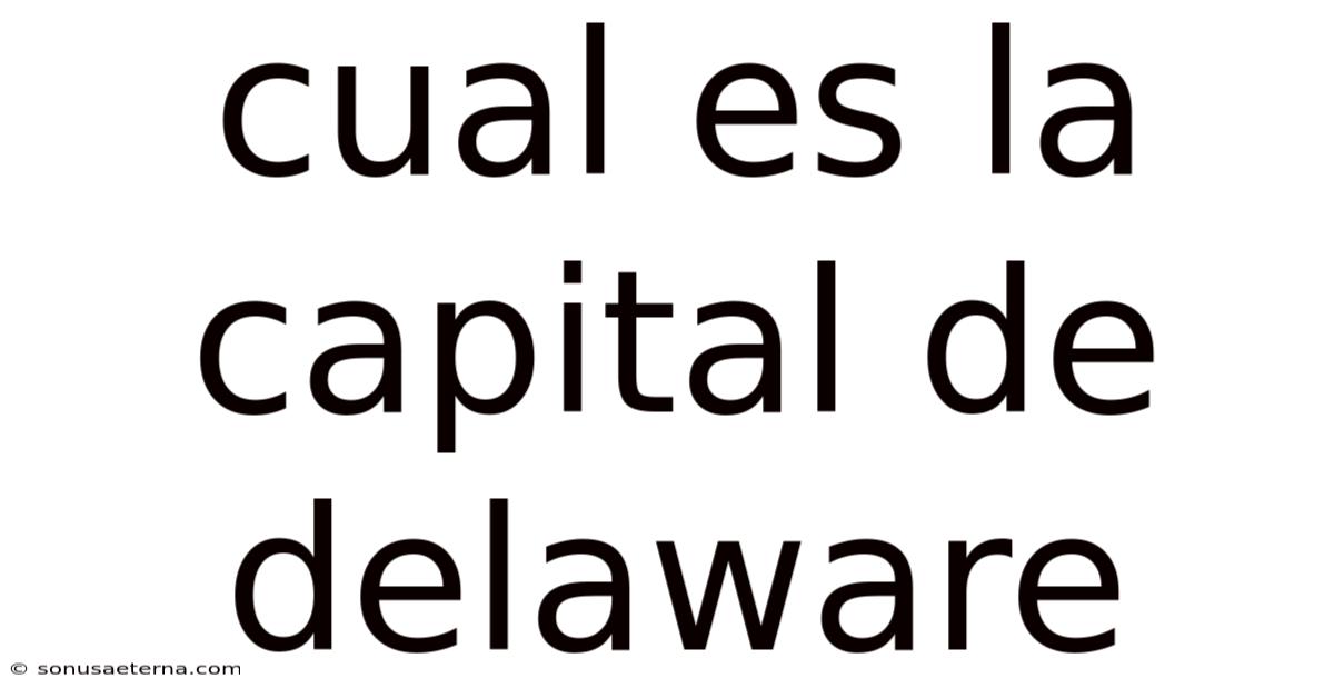 Cual Es La Capital De Delaware