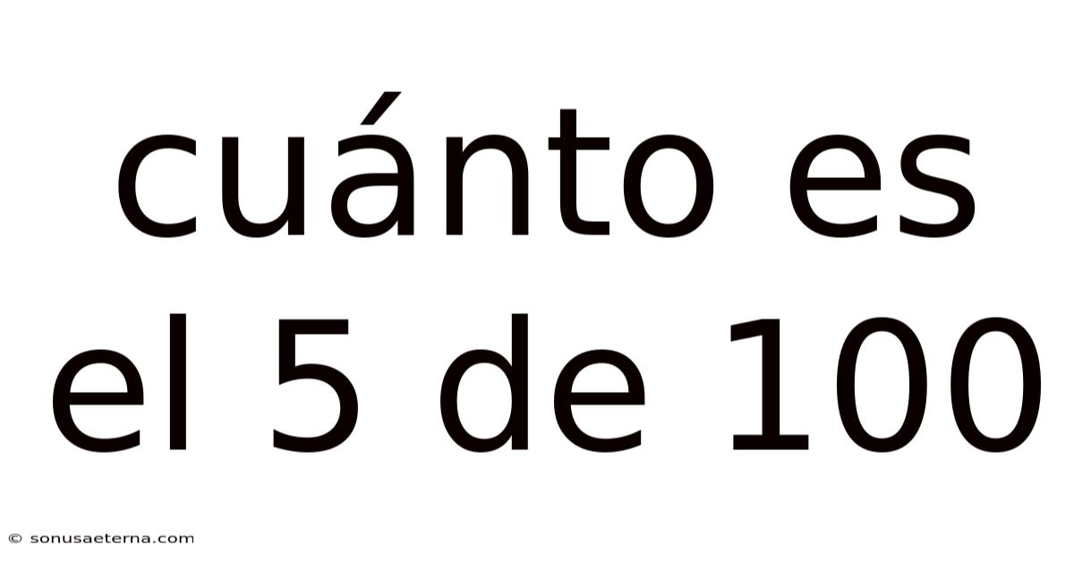 Cuánto Es El 5 De 100