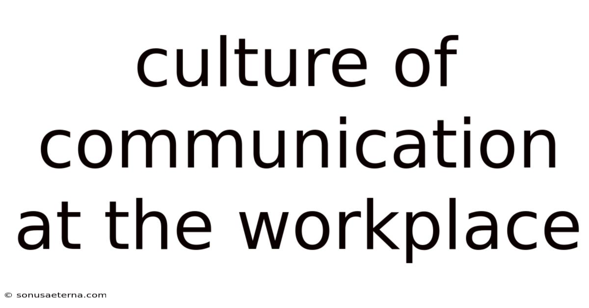 Culture Of Communication At The Workplace