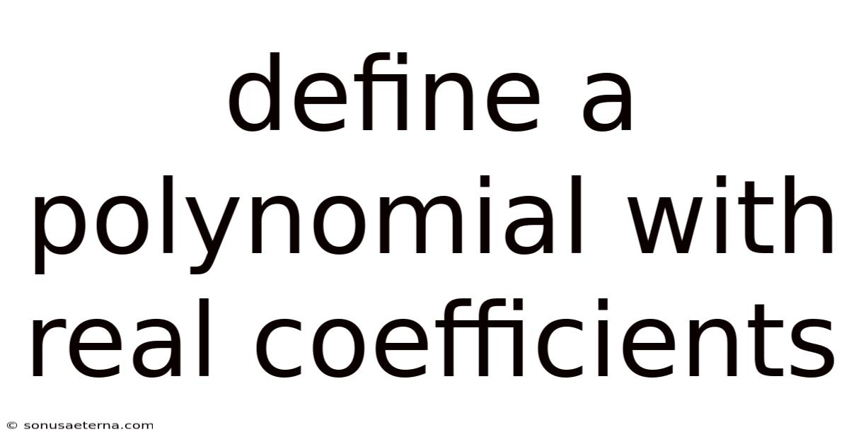 Define A Polynomial With Real Coefficients