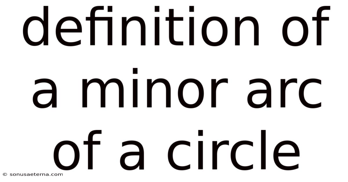 Definition Of A Minor Arc Of A Circle