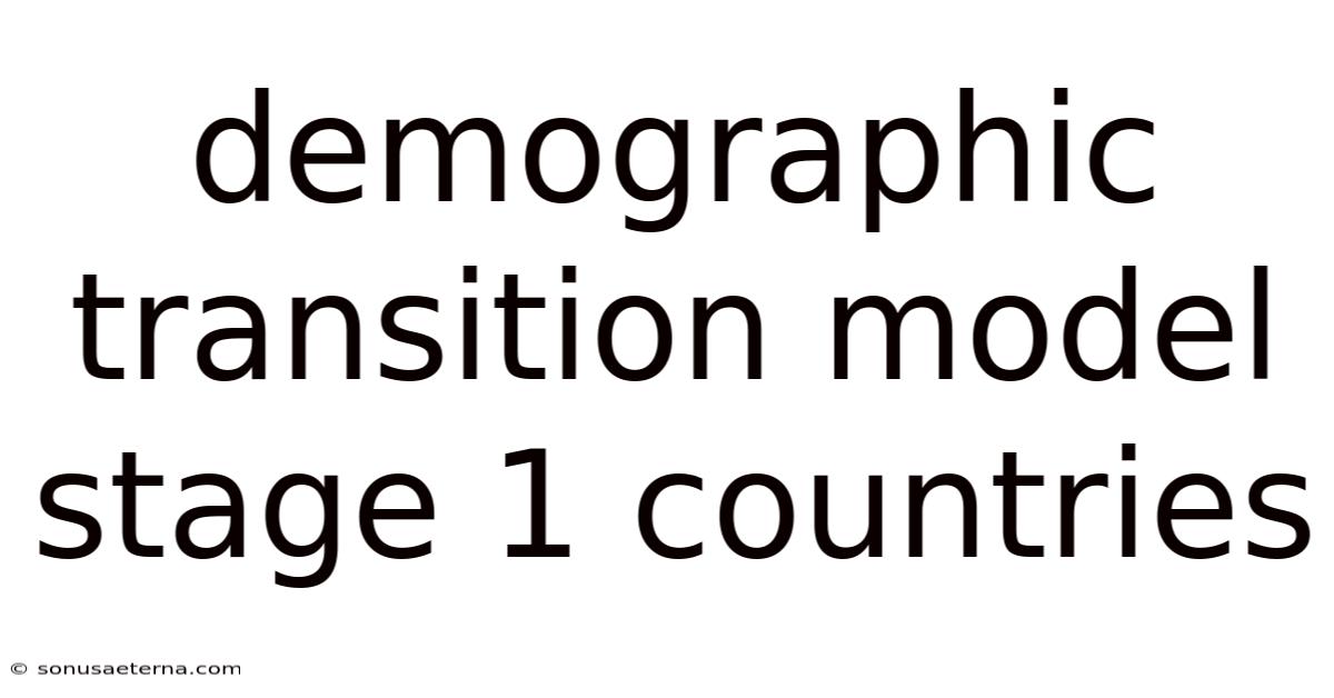 Demographic Transition Model Stage 1 Countries