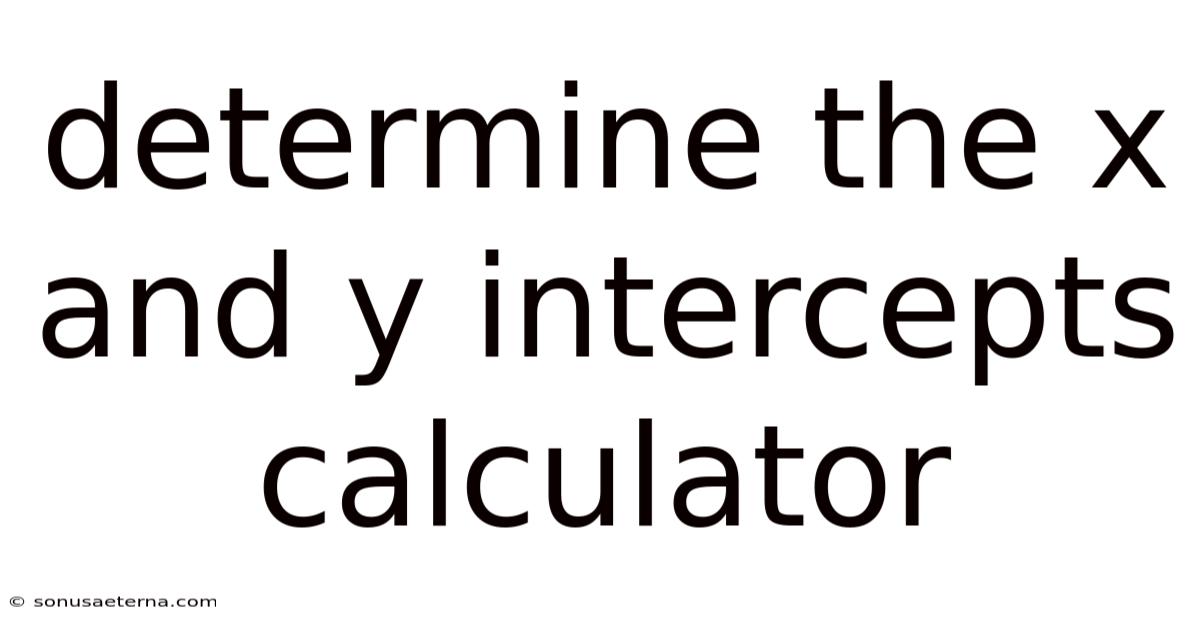 Determine The X And Y Intercepts Calculator