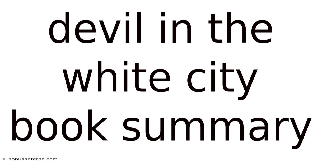 Devil In The White City Book Summary