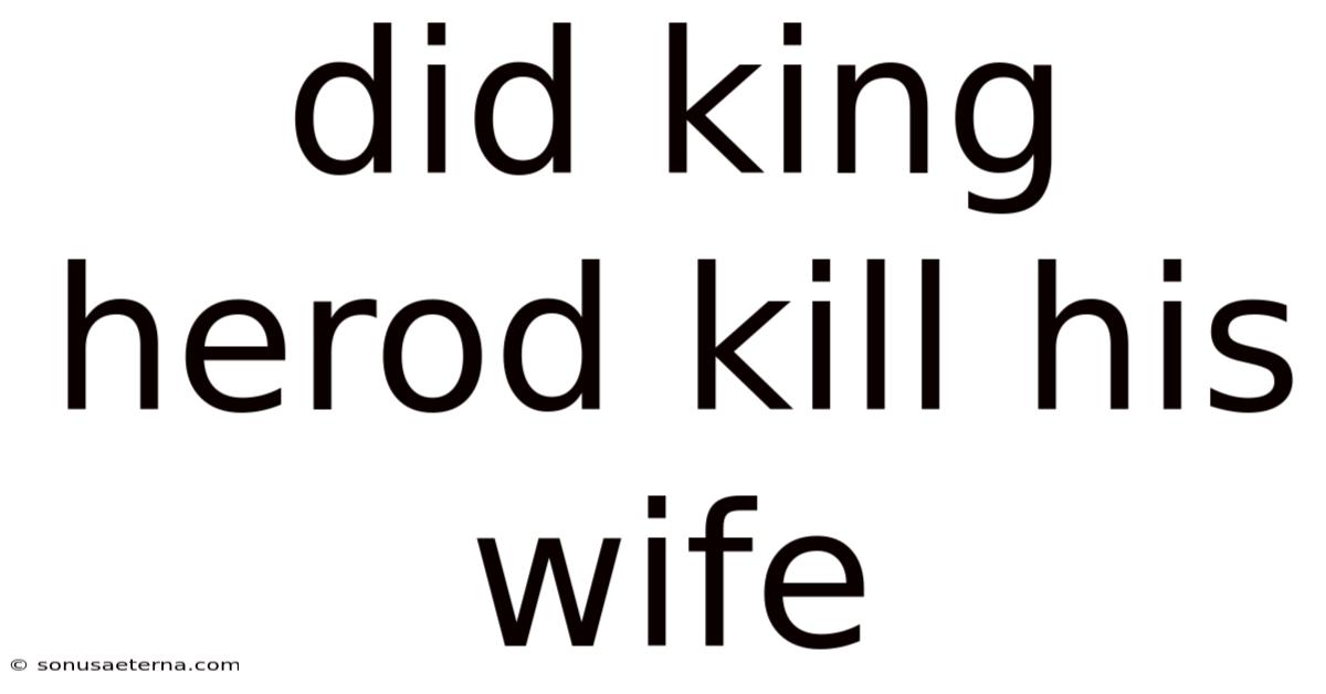 Did King Herod Kill His Wife