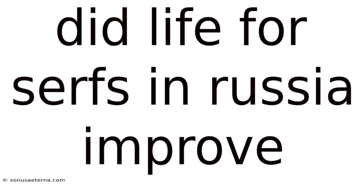 Did Life For Serfs In Russia Improve