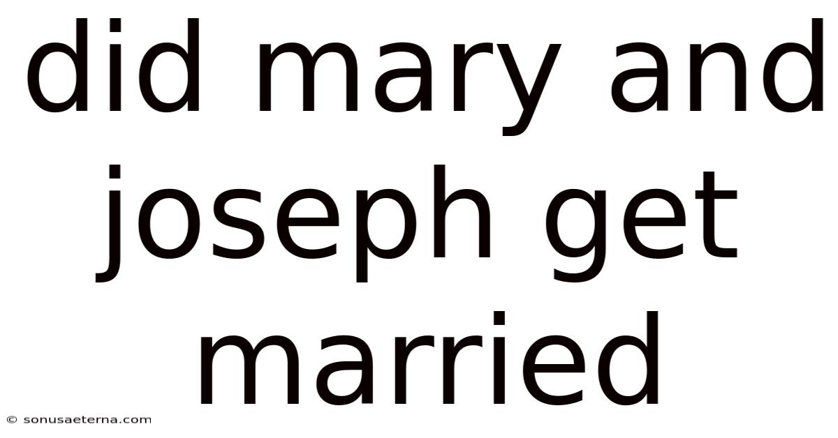 Did Mary And Joseph Get Married