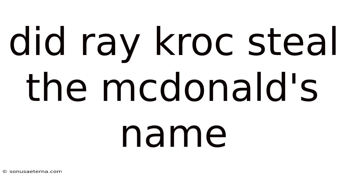 Did Ray Kroc Steal The Mcdonald's Name