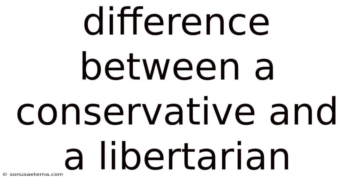 Difference Between A Conservative And A Libertarian