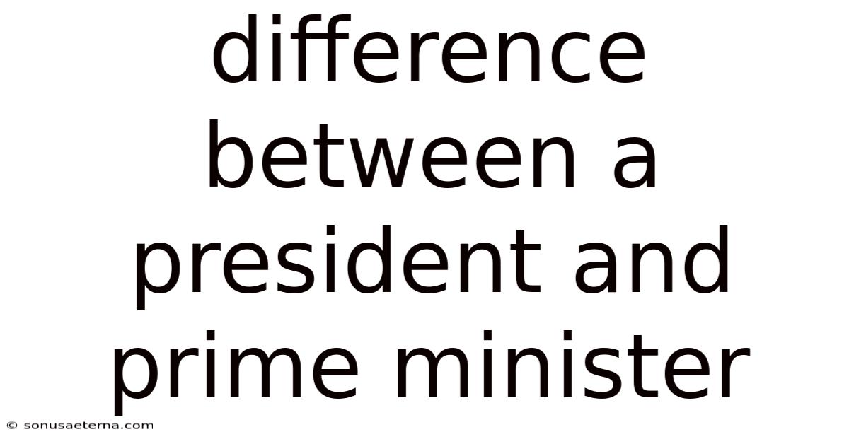 Difference Between A President And Prime Minister