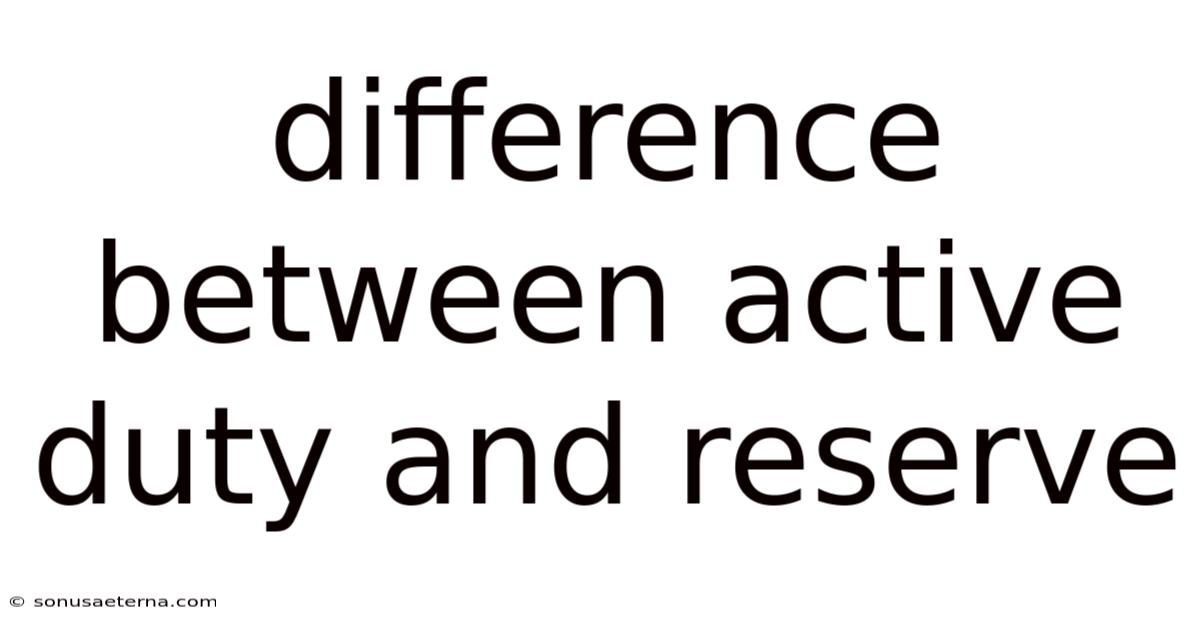Difference Between Active Duty And Reserve