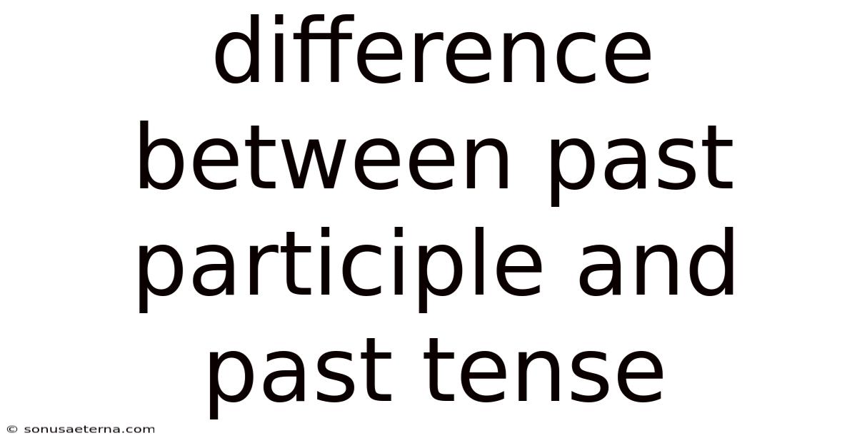 Difference Between Past Participle And Past Tense