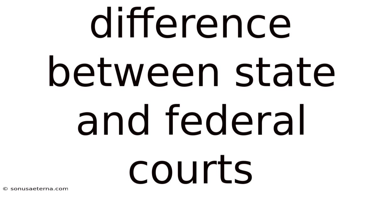 Difference Between State And Federal Courts