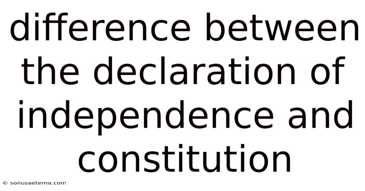 Difference Between The Declaration Of Independence And Constitution