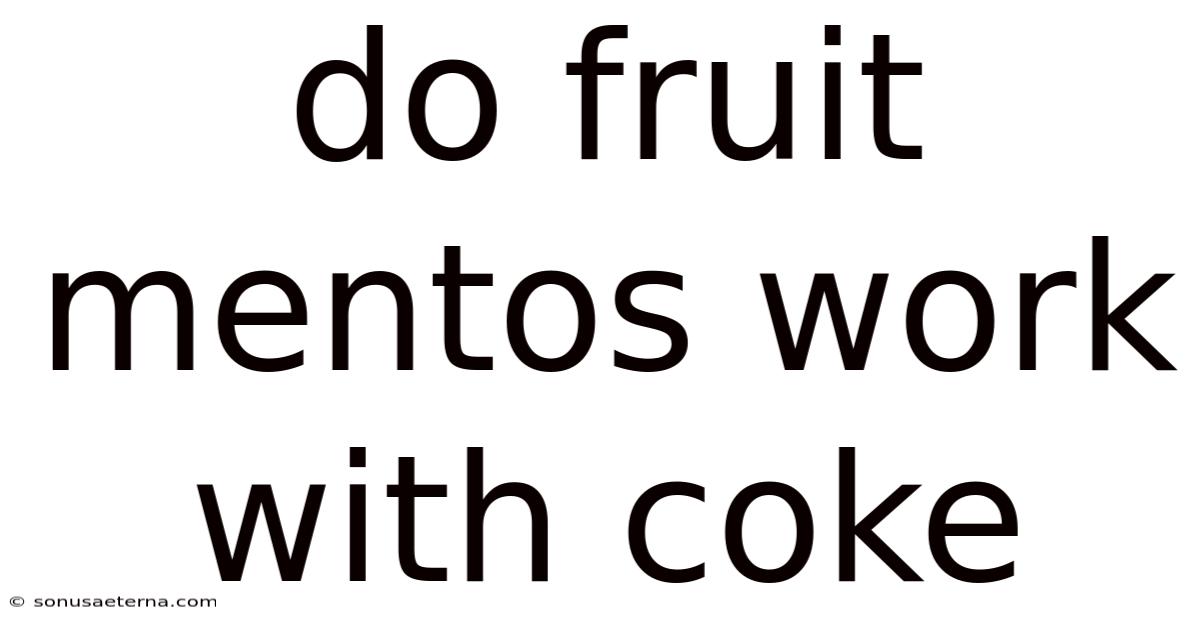 Do Fruit Mentos Work With Coke