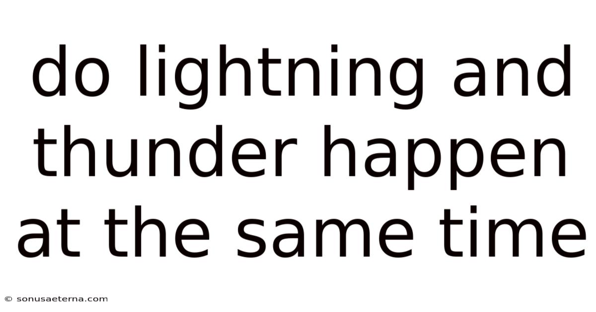 Do Lightning And Thunder Happen At The Same Time