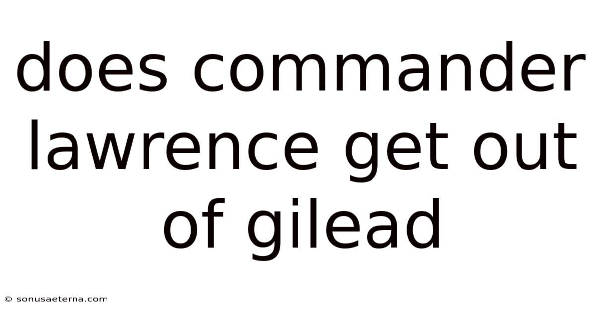 Does Commander Lawrence Get Out Of Gilead