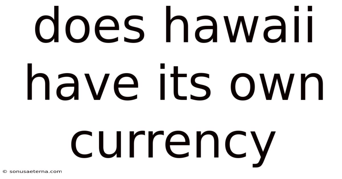 Does Hawaii Have Its Own Currency