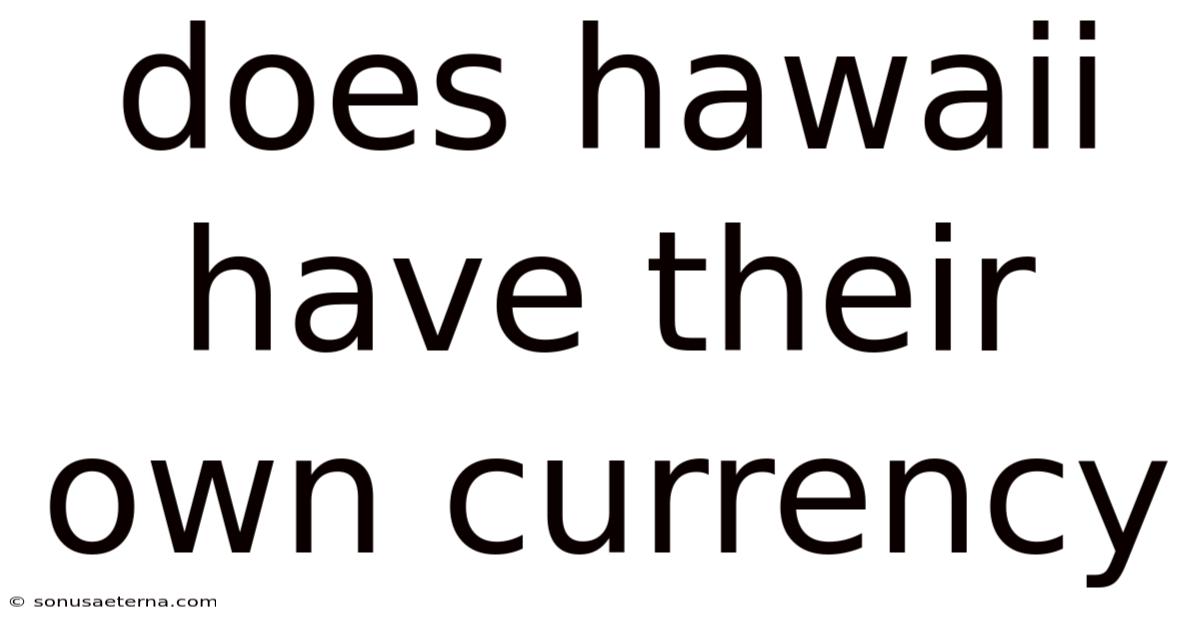 Does Hawaii Have Their Own Currency