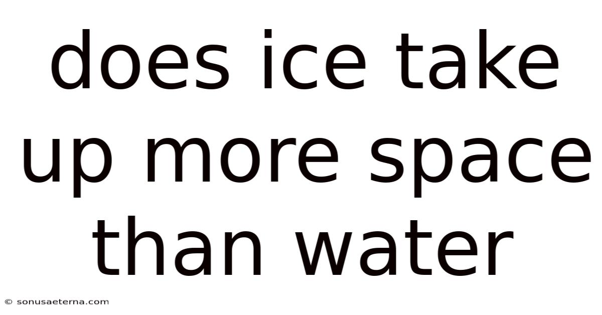 Does Ice Take Up More Space Than Water