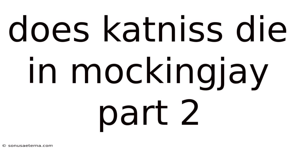 Does Katniss Die In Mockingjay Part 2