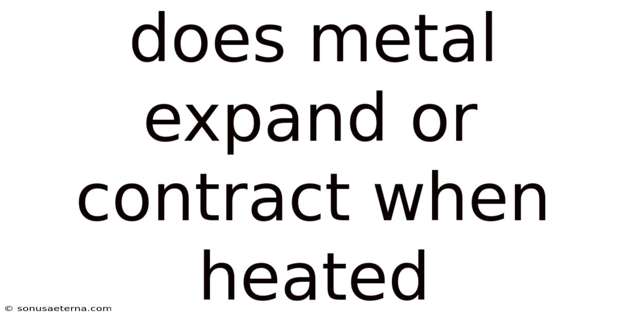 Does Metal Expand Or Contract When Heated