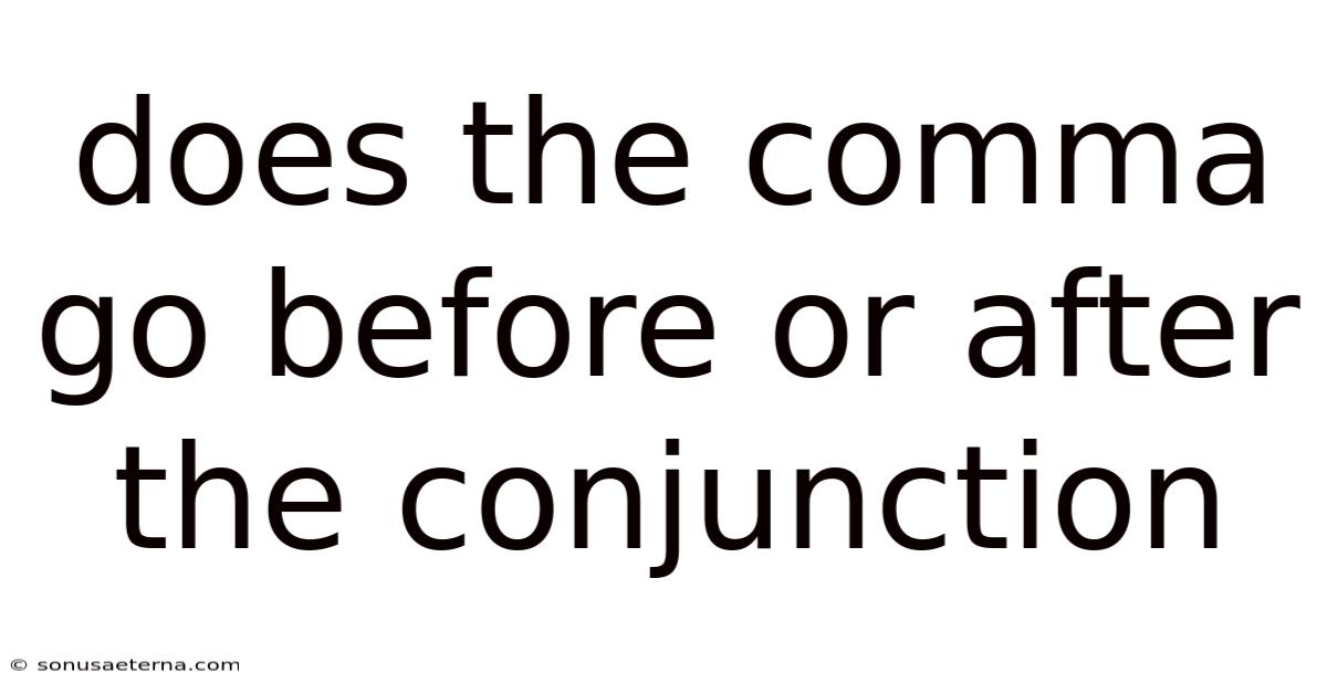 Does The Comma Go Before Or After The Conjunction