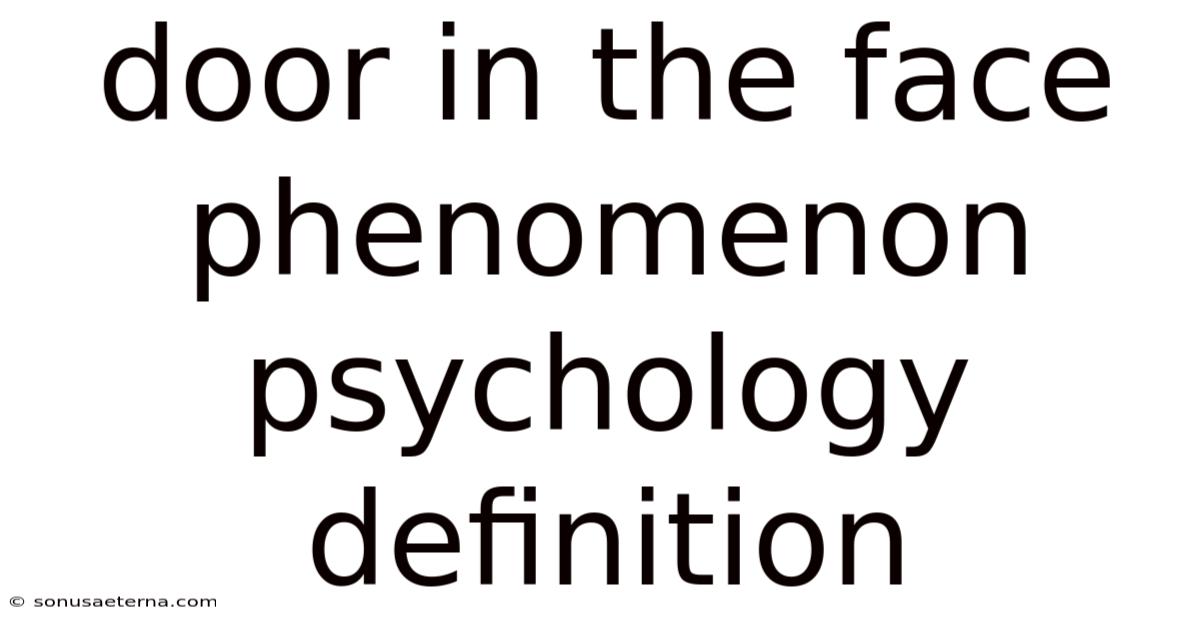 Door In The Face Phenomenon Psychology Definition