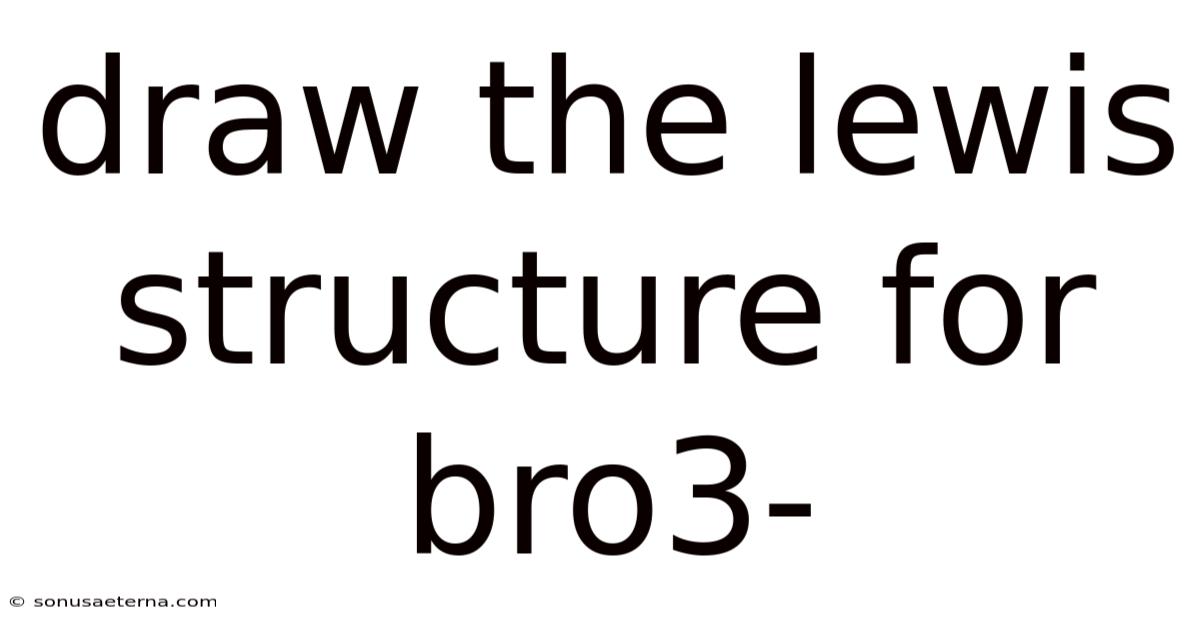 Draw The Lewis Structure For Bro3-