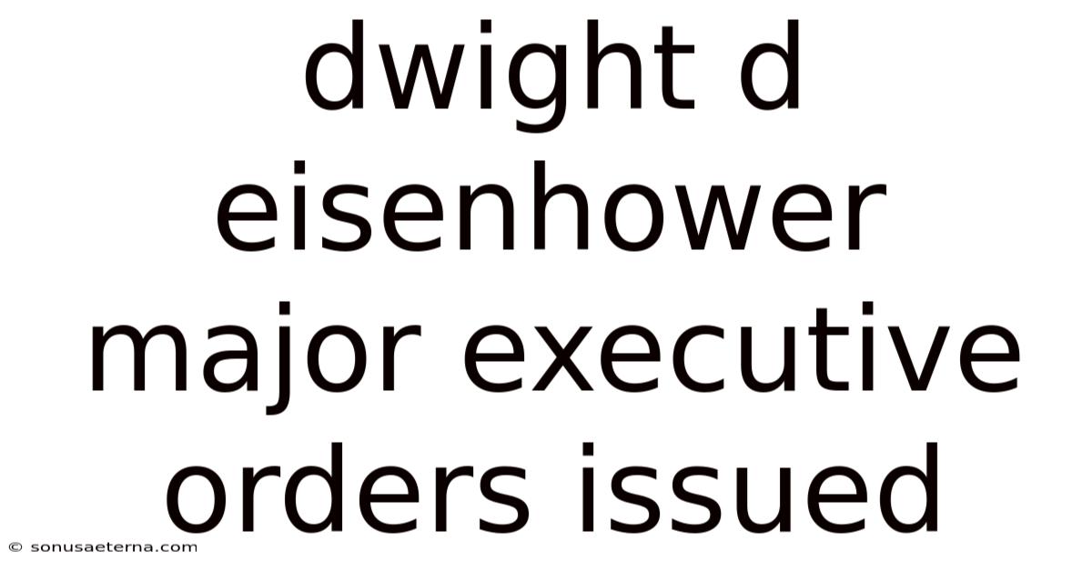 Dwight D Eisenhower Major Executive Orders Issued