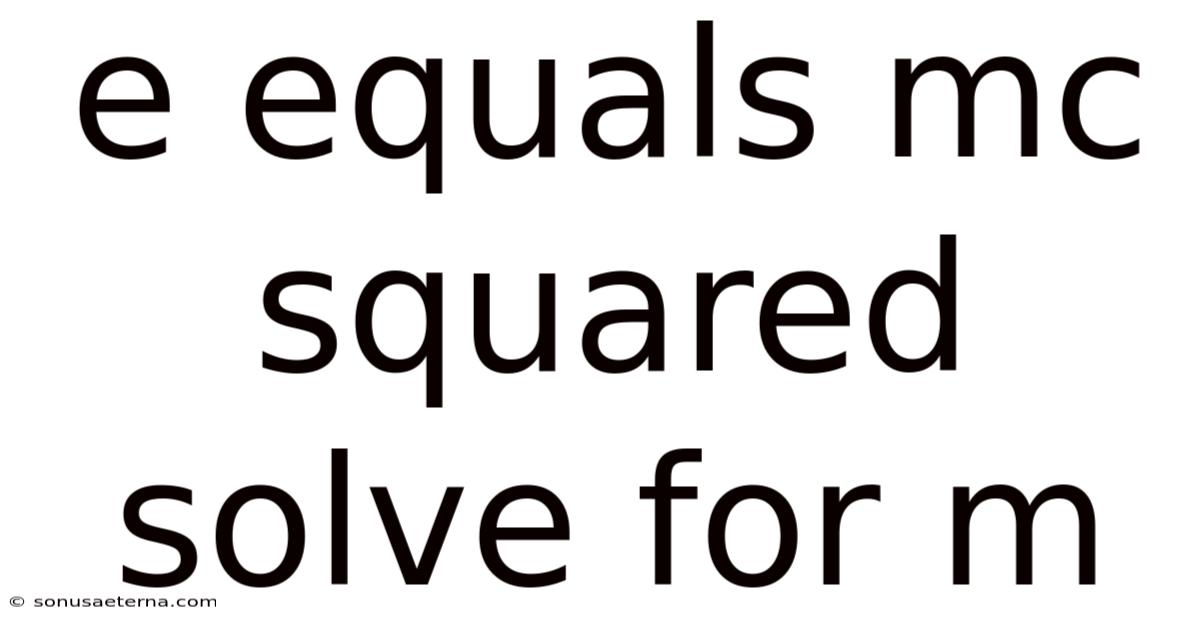 E Equals Mc Squared Solve For M
